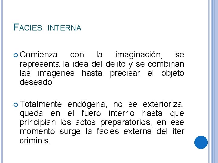 FACIES INTERNA Comienza con la imaginación, se representa la idea delito y se combinan