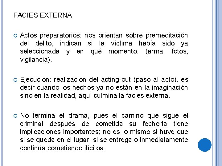 FACIES EXTERNA Actos preparatorios: nos orientan sobre premeditación delito, indican si la víctima había