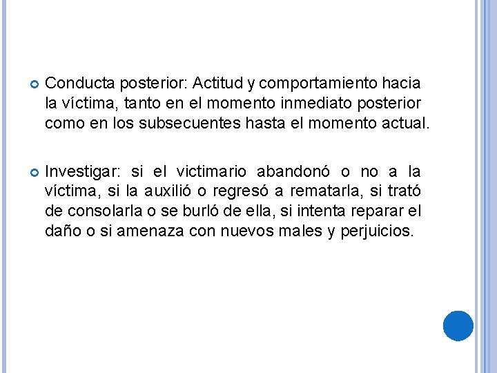  Conducta posterior: Actitud y comportamiento hacia la víctima, tanto en el momento inmediato