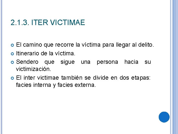 2. 1. 3. ITER VICTIMAE El camino que recorre la víctima para llegar al