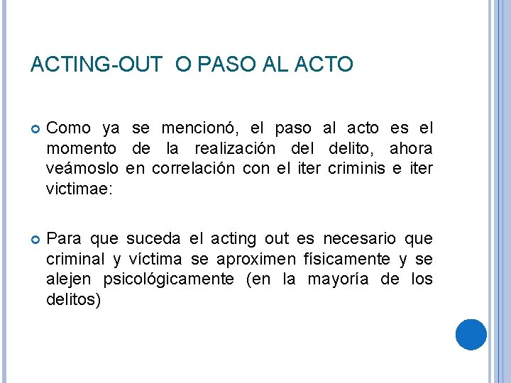 ACTING-OUT O PASO AL ACTO Como ya se mencionó, el paso al acto es