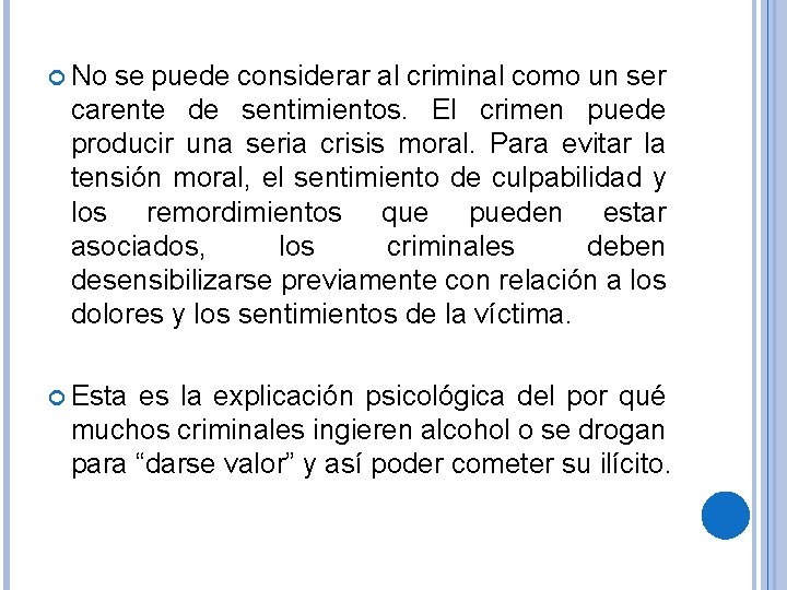  No se puede considerar al criminal como un ser carente de sentimientos. El