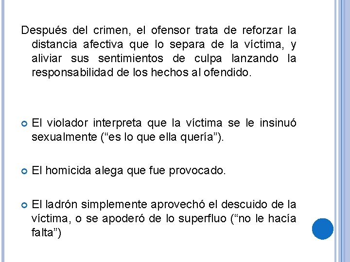 Después del crimen, el ofensor trata de reforzar la distancia afectiva que lo separa