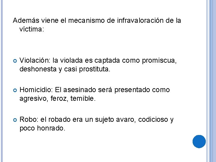 Además viene el mecanismo de infravaloración de la víctima: Violación: la violada es captada