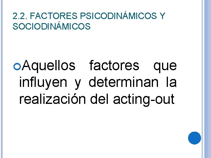 2. 2. FACTORES PSICODINÁMICOS Y SOCIODINÁMICOS Aquellos factores que influyen y determinan la realización