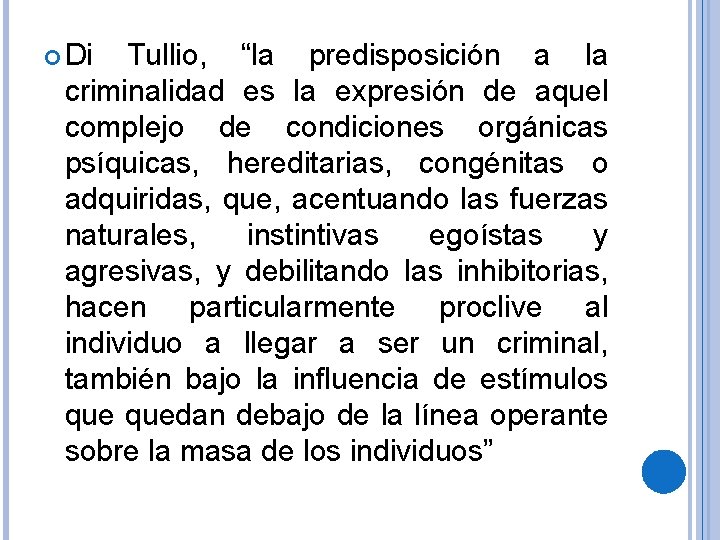  Di Tullio, “la predisposición a la criminalidad es la expresión de aquel complejo