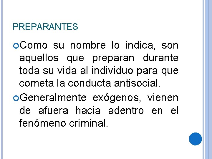 PREPARANTES Como su nombre lo indica, son aquellos que preparan durante toda su vida