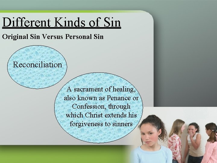 Different Kinds of Sin Original Sin Versus Personal Sin Reconciliation A sacrament of healing,