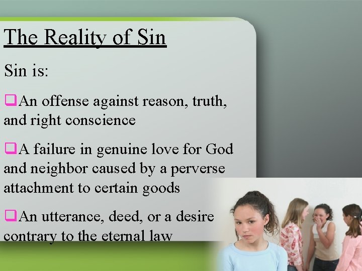 The Reality of Sin is: q. An offense against reason, truth, and right conscience