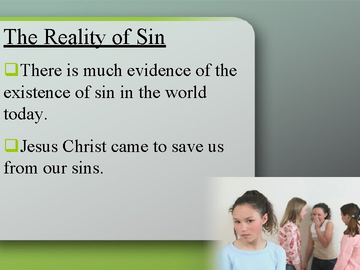 The Reality of Sin q. There is much evidence of the existence of sin
