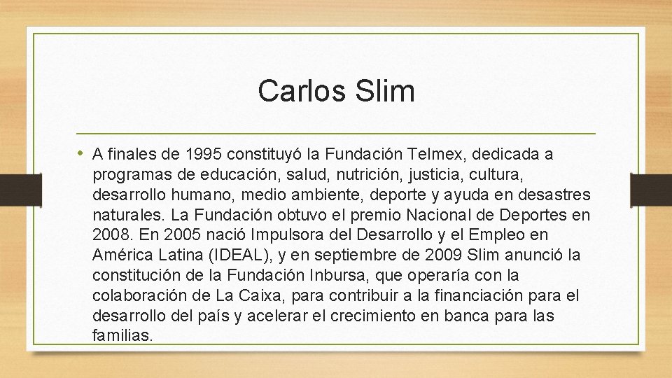 Carlos Slim • A finales de 1995 constituyó la Fundación Telmex, dedicada a programas