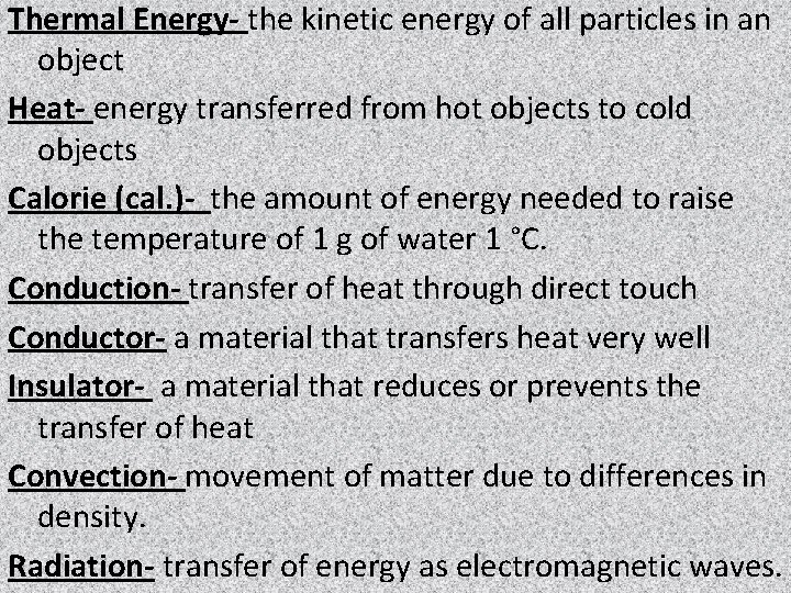 Thermal Energy- the kinetic energy of all particles in an object Heat- energy transferred