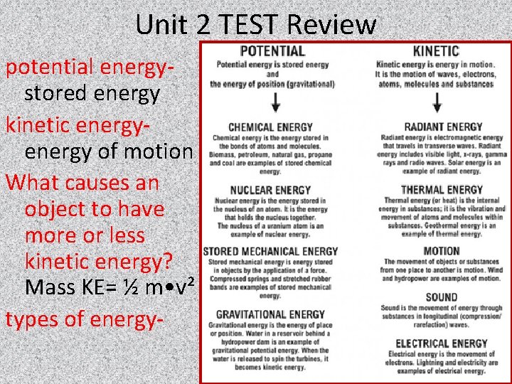 Unit 2 TEST Review potential energy- stored energy kinetic energy- energy of motion What