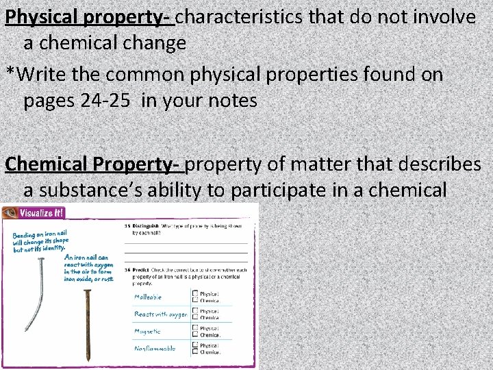 Physical property- characteristics that do not involve a chemical change *Write the common physical