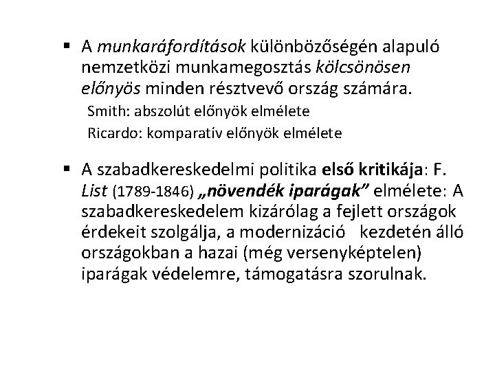 § A munkaráfordítások különbözőségén alapuló nemzetközi munkamegosztás kölcsönösen előnyös minden résztvevő ország számára. Smith: