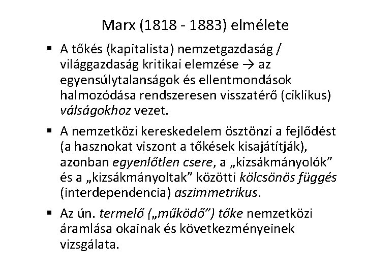 Marx (1818 - 1883) elmélete § A tőkés (kapitalista) nemzetgazdaság / világgazdaság kritikai elemzése