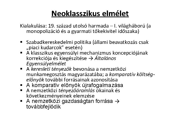 Neoklasszikus elmélet Kialakulása: 19. század utolsó harmada – I. világháború (a monopolizáció és a