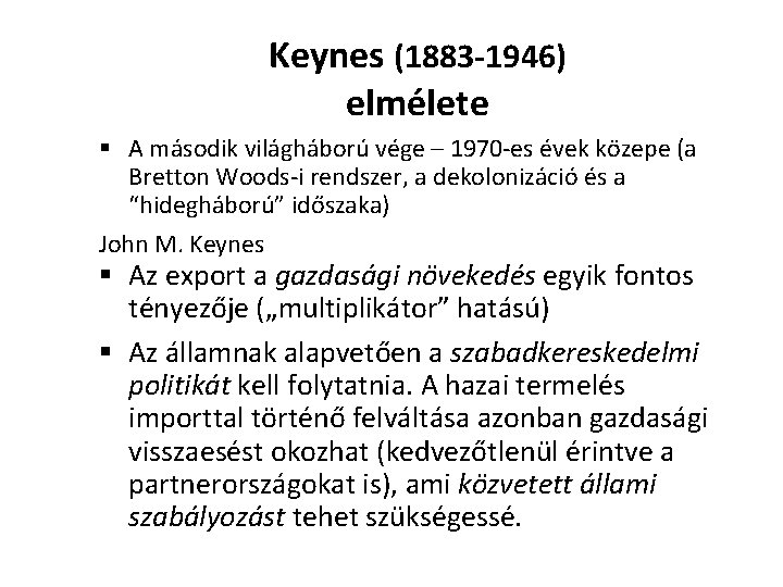 Keynes (1883 -1946) elmélete § A második világháború vége – 1970 -es évek közepe