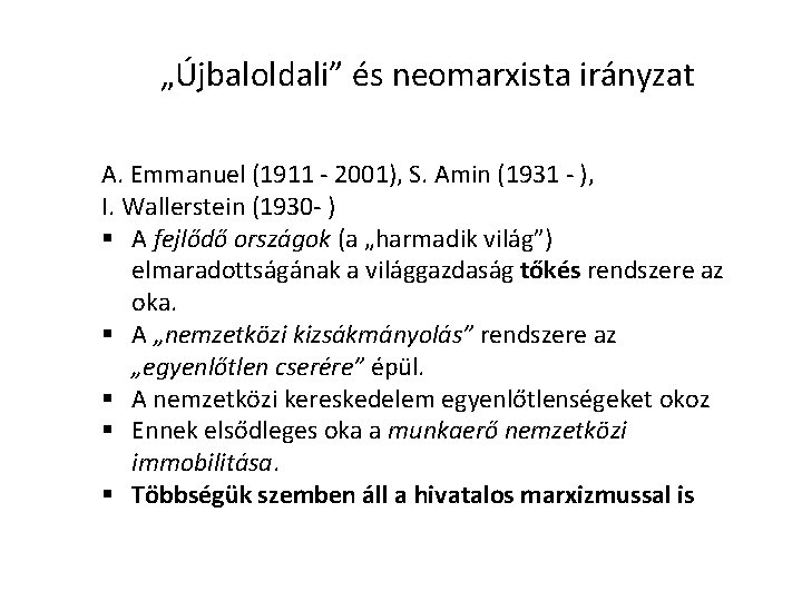 „Újbaloldali” és neomarxista irányzat A. Emmanuel (1911 - 2001), S. Amin (1931 - ),