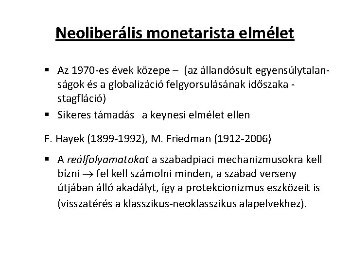 Neoliberális monetarista elmélet § Az 1970 -es évek közepe – (az állandósult egyensúlytalanságok és