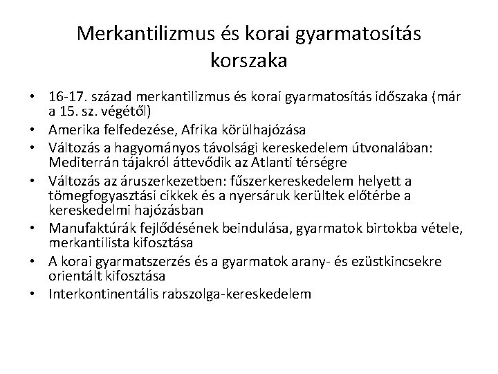 Merkantilizmus és korai gyarmatosítás korszaka • 16 -17. század merkantilizmus és korai gyarmatosítás időszaka