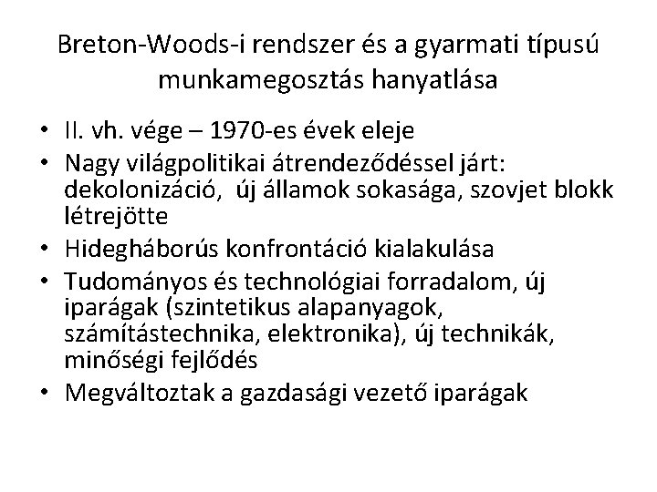 Breton-Woods-i rendszer és a gyarmati típusú munkamegosztás hanyatlása • II. vh. vége – 1970