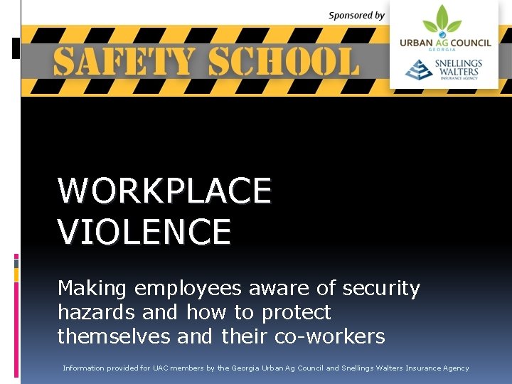 WORKPLACE VIOLENCE Making employees aware of security hazards and how to protect themselves and