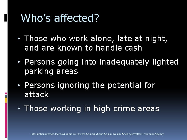 Who’s affected? • Those who work alone, late at night, and are known to