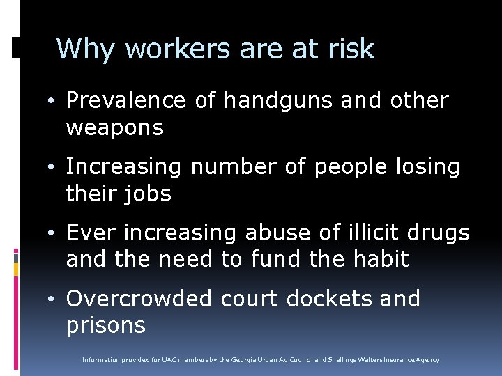 Why workers are at risk • Prevalence of handguns and other weapons • Increasing