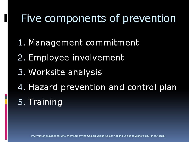 Five components of prevention 1. Management commitment 2. Employee involvement 3. Worksite analysis 4.