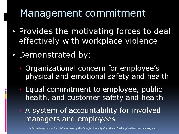Management commitment • Provides the motivating forces to deal effectively with workplace violence •