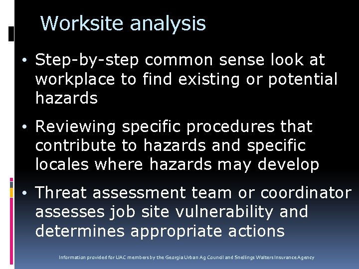 Worksite analysis • Step-by-step common sense look at workplace to find existing or potential