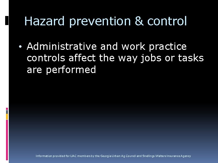 Hazard prevention & control • Administrative and work practice controls affect the way jobs