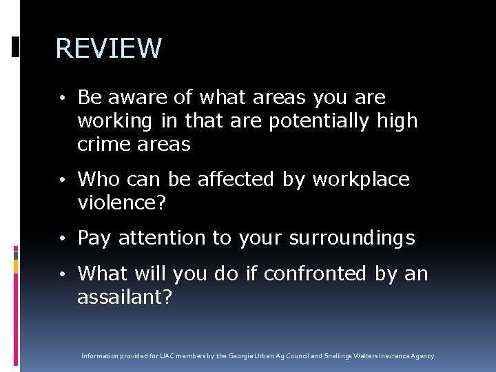 REVIEW • Be aware of what areas you are working in that are potentially