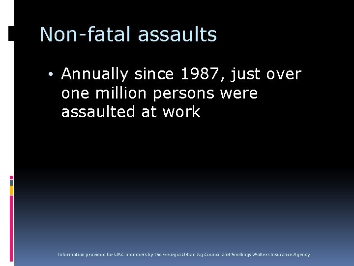 Non-fatal assaults • Annually since 1987, just over one million persons were assaulted at