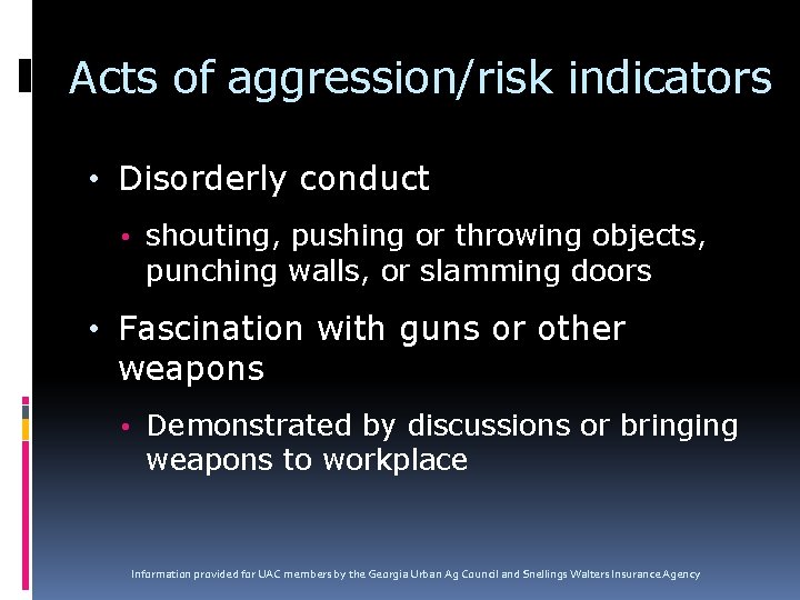 Acts of aggression/risk indicators • Disorderly conduct • shouting, pushing or throwing objects, punching