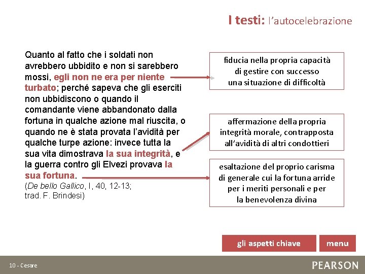 I testi: l’autocelebrazione Quanto al fatto che i soldati non avrebbero ubbidito e non