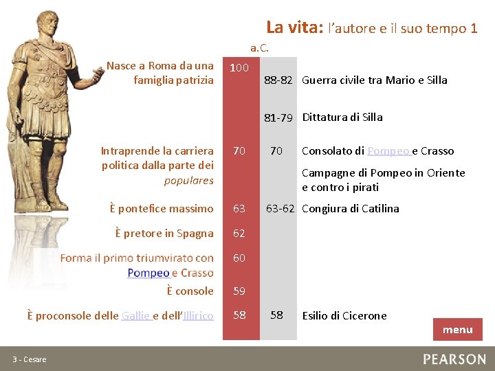 La vita: l’autore e il suo tempo 1 a. C. Nasce a Roma da