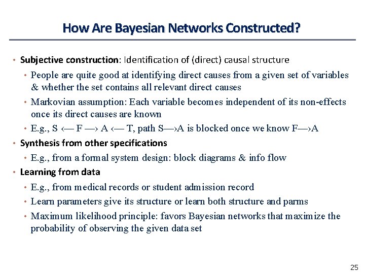 How Are Bayesian Networks Constructed? • Subjective construction: Identification of (direct) causal structure • How Are Bayesian Networks Constructed? • Subjective construction: Identification of (direct) causal structure •