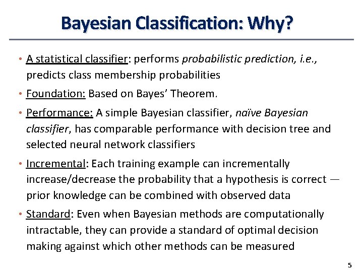 Bayesian Classification: Why? • A statistical classifier: performs probabilistic prediction, i. e. , predicts Bayesian Classification: Why? • A statistical classifier: performs probabilistic prediction, i. e. , predicts