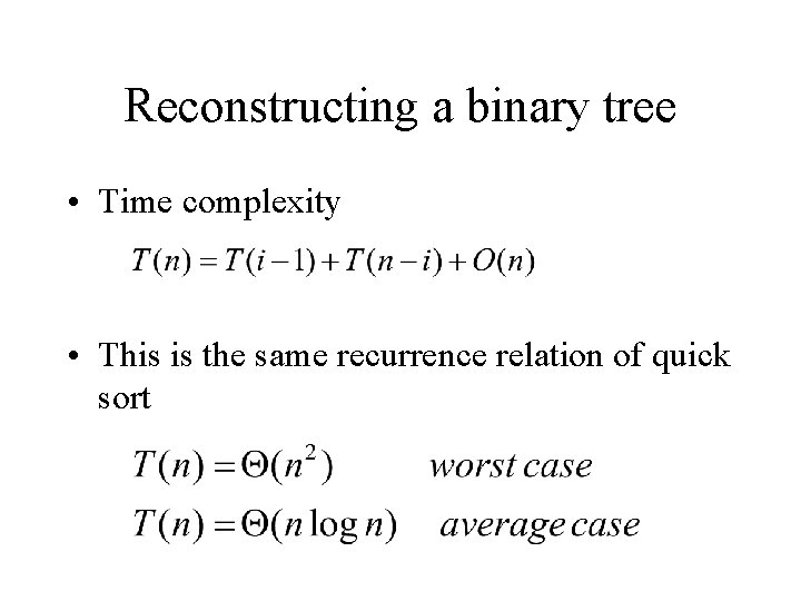 Reconstructing a binary tree • Time complexity • This is the same recurrence relation