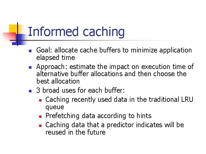 Informed caching n n n Goal: allocate cache buffers to minimize application elapsed time