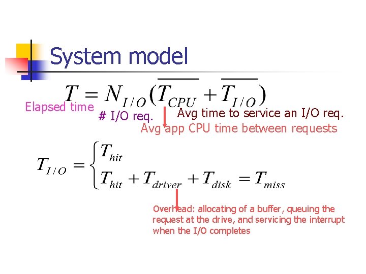 System model Elapsed time Avg time to service an I/O req. # I/O req.