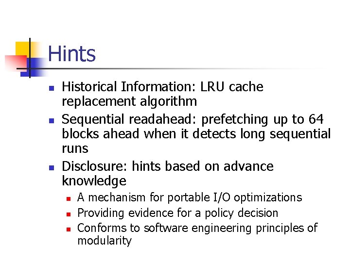 Hints n n n Historical Information: LRU cache replacement algorithm Sequential readahead: prefetching up
