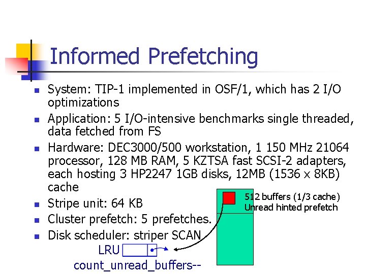 Informed Prefetching n n n System: TIP-1 implemented in OSF/1, which has 2 I/O