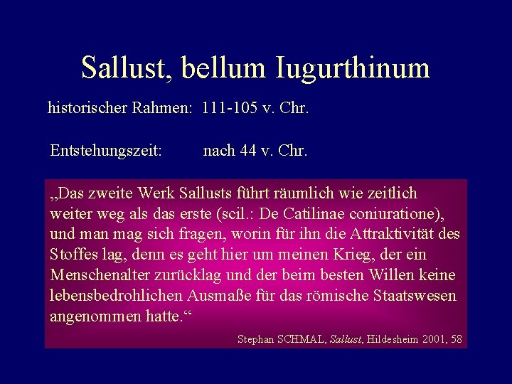 Sallust, bellum Iugurthinum historischer Rahmen: 111 -105 v. Chr. Entstehungszeit: nach 44 v. Chr.