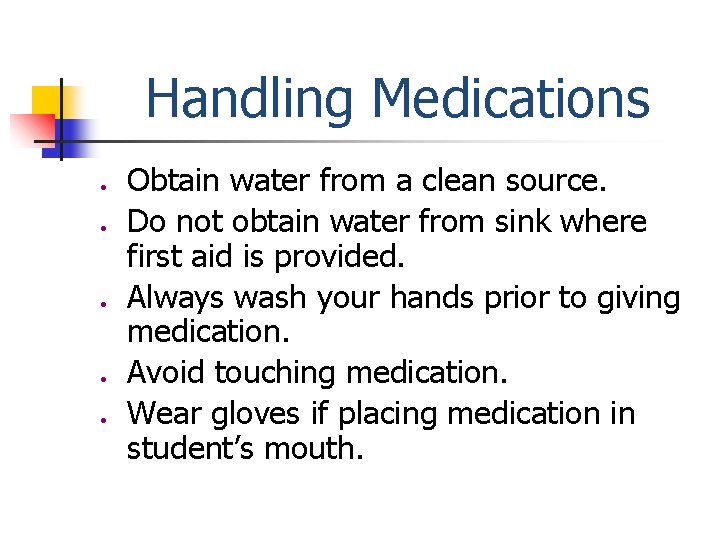 Handling Medications ● ● ● Obtain water from a clean source. Do not obtain