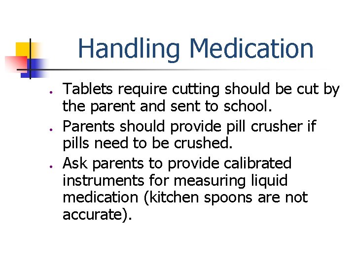 Handling Medication ● ● ● Tablets require cutting should be cut by the parent