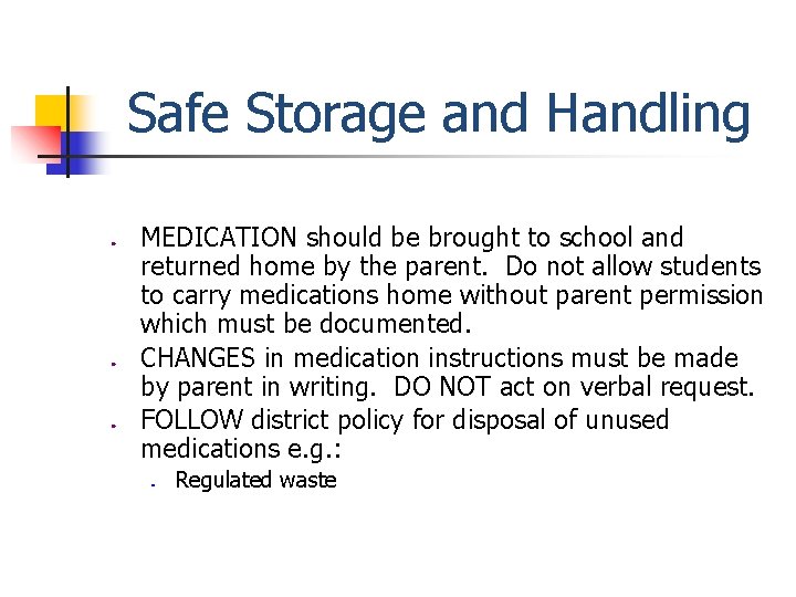 Safe Storage and Handling ● ● ● MEDICATION should be brought to school and