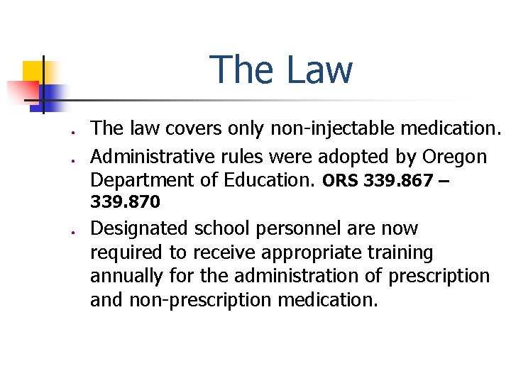 The Law ● ● The law covers only non-injectable medication. Administrative rules were adopted